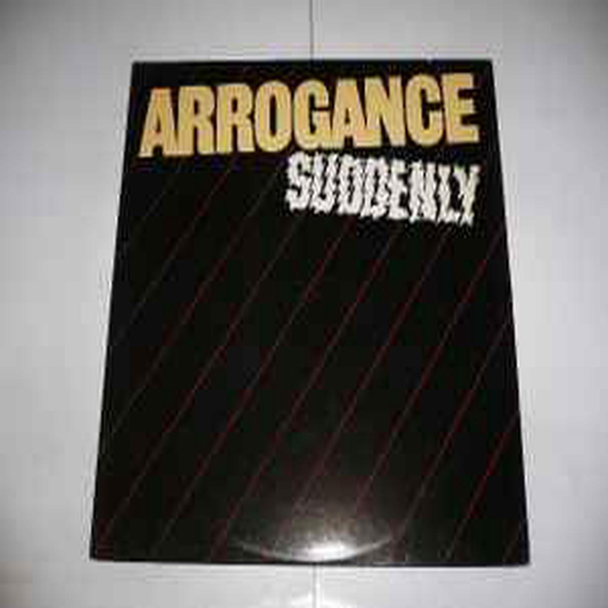 Arrogance — Suddenly