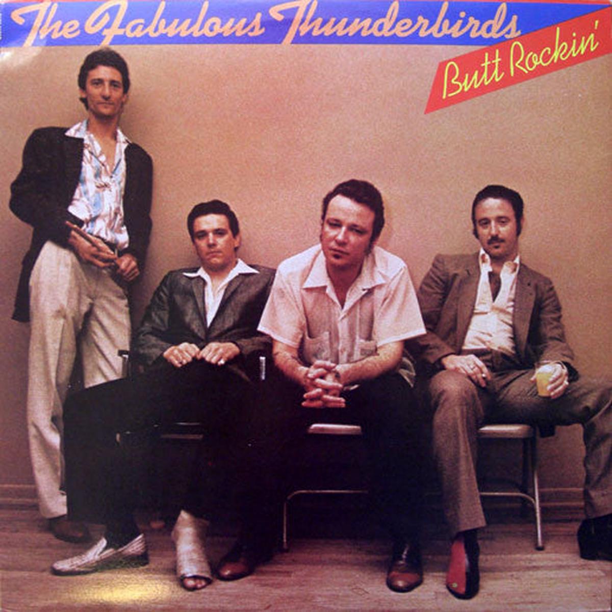 The Fabulous Thunderbirds Butt Rockin’ – 1981- Rock, Blues Style: Texas Blues, Rock & Roll ( Vinyl) Mint