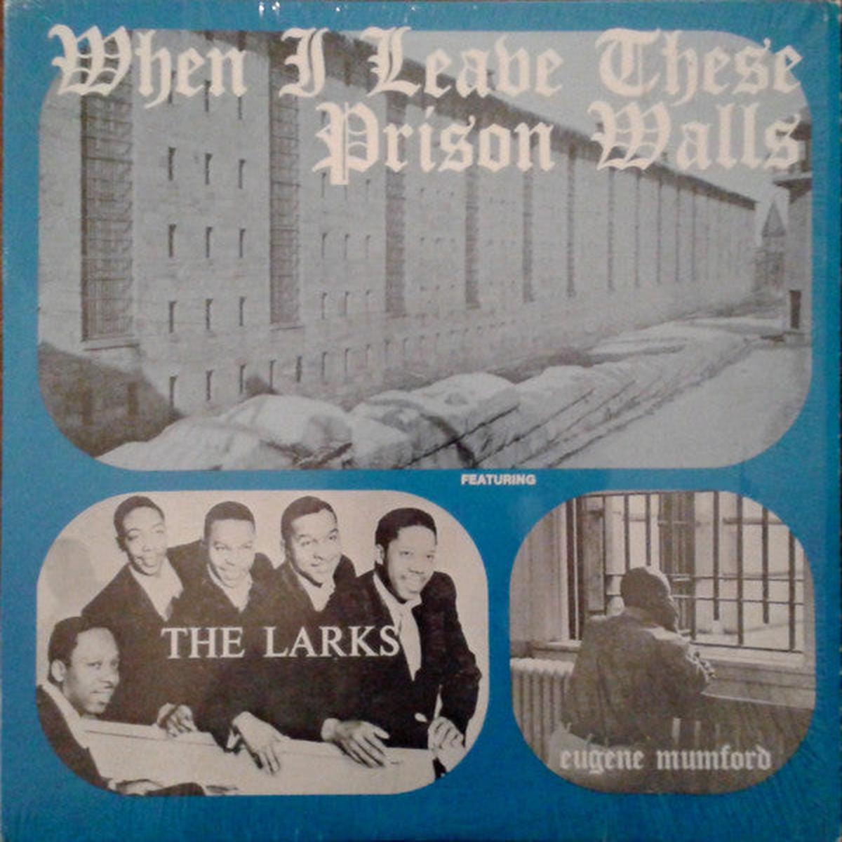 The Larks Featuring Eugene Mumford  When I Leave These Prison Walls – Rhythm & Blues (Very Rare Vinyl)