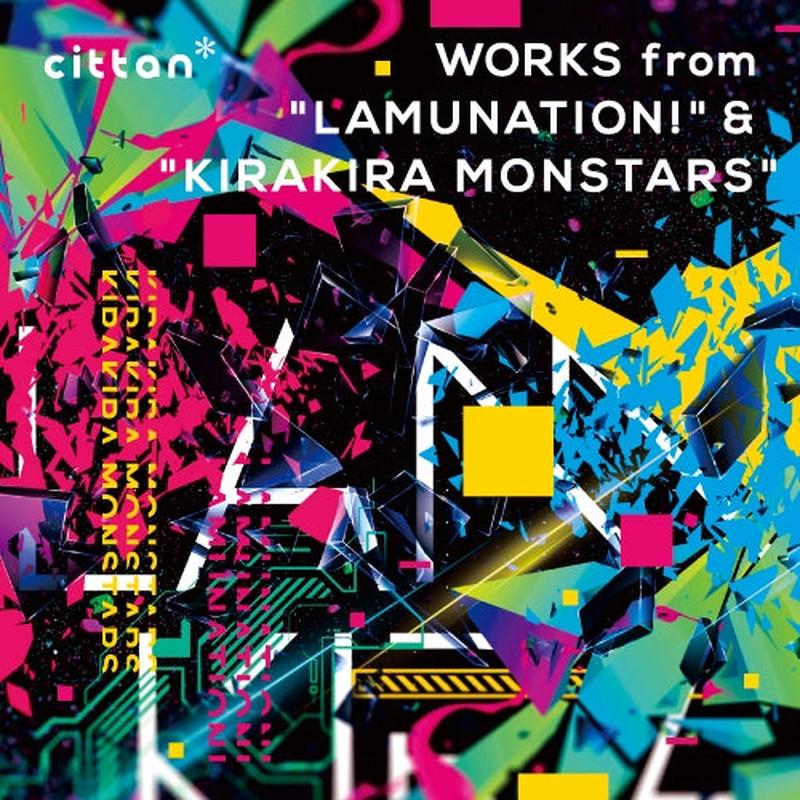 (Album) WORKS from LAMUNATION! & KIRAKIRA MONSTARS by  cittan*