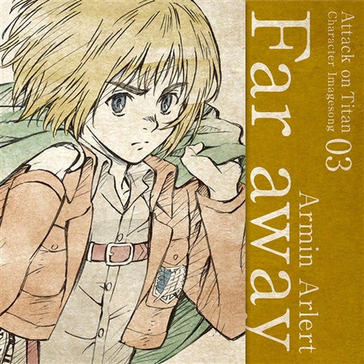 (Character Song) Attack On Titan Anime: Character Image Song Series Vol. 03 - Far Away by Armin Arlert (CV. Marina Inoue)